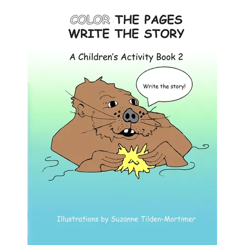 Color The Pages Write The Story: A Children's Activity Book 2