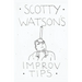 Scotty Watson's Improv Tips