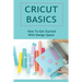 Cricut Basics: How To Get Started With Design Space
