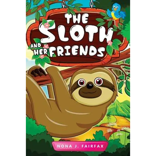 The Sloth and her Friends: Children's Books, Kids Books, Bedtime Stories For Kids, Kids Fantasy Book (sloth books for kids)