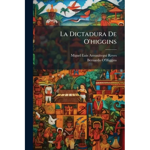 La Dictadura De O'higgins