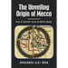 The Unveiling Origin of Mecca: Rise of Ancient Islam in North Arabia