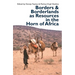 Borders and Borderlands as Resources in the Horn of Africa