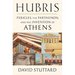 Hubris: Pericles, the Parthenon, and the Invention of Athens