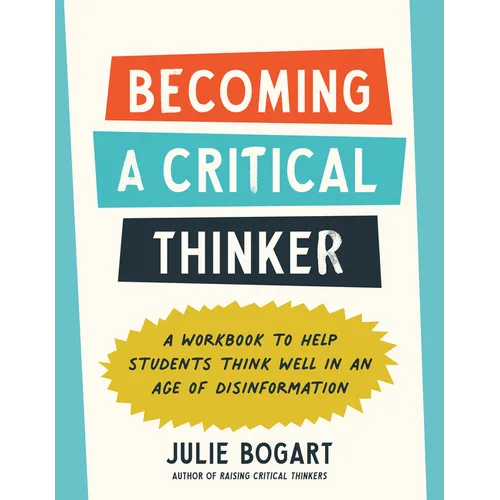 Becoming a Critical Thinker: A Workbook to Help Students Think Well in an Age of Disinformation