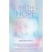 The Birth of Hope: A Mother's Journey Discovering Peace Within Tragedy