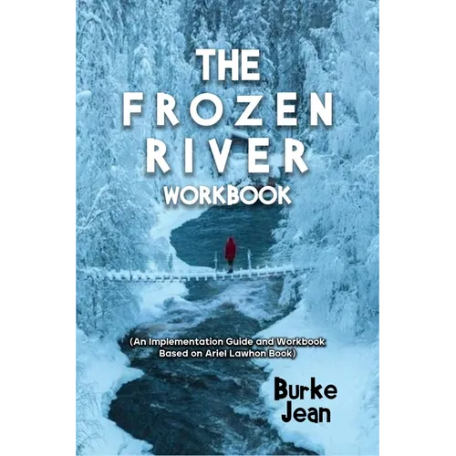 The Frozen River Workbook: (An Implementation Guide and Workbook Based on Ariel Lawhon Book)
