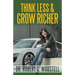 Think Less and Grow Richer