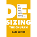 De-Sizing the Church: How Church Growth Became a Science, Then an Obsession, and What's Next