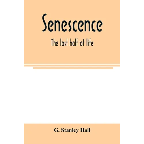 Senescence: the last half of life