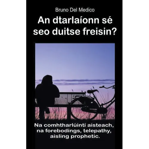 An dtarlaíonn sé seo duitse freisin? Na comhtharlúintí aisteach, na forebodings, telepathy, aisling prophetic.