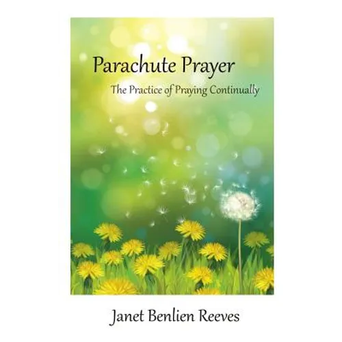 Parachute Prayer: The Practice of Praying Continually