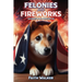 Felonies and Fireworks: Whiskey Dog Mystery #5
