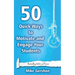 50 Quick Ways to Motivate and Engage Your Students