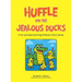 Huffle and the Jealous Ducks: A fun and Heartwarming Children's Story Series