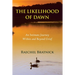 The Likelihood of Dawn: An Intimate Journey Within and Beyond Grief