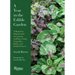 A Year in the Edible Garden: A Month-By-Month Guide to Growing and Harvesting Vegetables, Herbs, and Edible Flowers