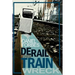 Derail This Train Wreck: Second Edition
