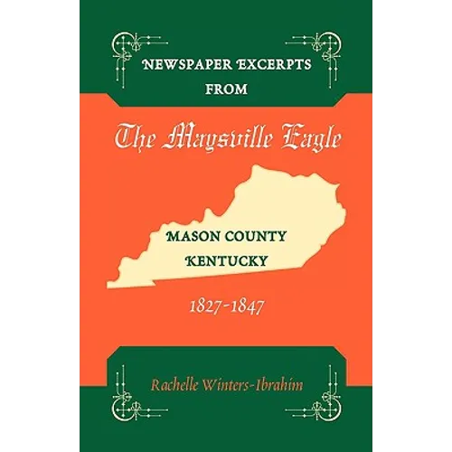 Newspaper Excerpts from the Maysville Eagle, Mason County, Kentucky, 1827-1847