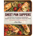 Sheet Pan Suppers: 120 Recipes for Simple, Surprising, Hands-Off Meals Straight from the Oven