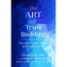 The Art of Trust Building: Transform Lives, Teams, and Organizations