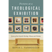 Pictures at a Theological Exhibition: Scenes of the Church's Worship, Witness and Wisdom