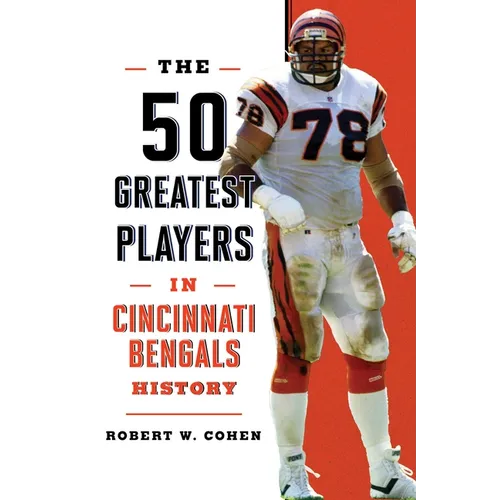 The 50 Greatest Players in Cincinnati Bengals History