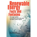 Renewable Energy - Facts and Fantasies: The Tough Realities as Revealed in Interviews with 25 Subject Matter Experts