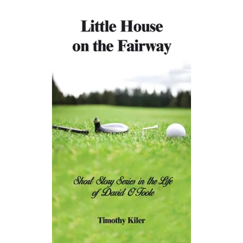 Little House on the Fairway: Short Story Series in the Life Of David O'Toole Volume 1: Who is the winner?