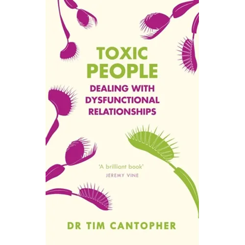 Toxic People: Dealing with Dysfunctional Relationships