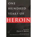 One Hundred Years of Heroin