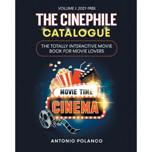 The Cinephile Catalogue: The Totally Interactive Movie Book for Movie Lovers - Volume 1: 2021-1985