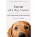 Secrets of a Dog Trainer: Positive Problem Solving for a Well-Behaved Dog