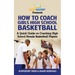 How To Coach Girls' High School Basketball: A Quick Guide on Coaching High School Female Basketball Players