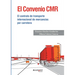 El Convenio CMR: El contrato de transporte internacional de mercancías por carretera
