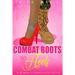 Combat Boots to Heels: A Woman Scorned After Battle