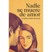 Nadie Se Muere de Amor / Nobody Dies of a Broken Heart