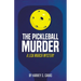 The Pickleball Murder: A Lisa March Mystery