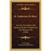 St. Catherine De Ricci: Her Life, Her Letters, Her Community And A Treatise On The Mystical Life (1905)