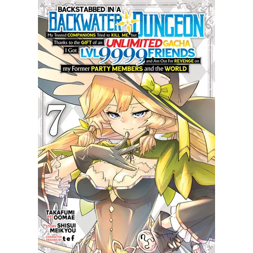 Backstabbed in a Backwater Dungeon: My Party Tried to Kill Me, But Thanks to an Infinite Gacha I Got LVL 9999 Friends and Am Out for Revenge (Manga) V - Paperback