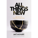 All Things New: Stories of Transformed Lives
