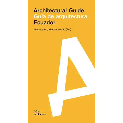 Ecuador: Guía de Arquitectura/Architectural Guide