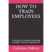 How to Train Employees: Training as a Competitive Advantage Strategy for Business Organizations