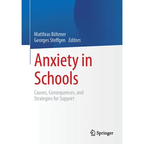 Anxiety in Schools: Causes, Consequences, and Strategies for Support
