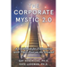 The Corporate Mystic 2.0: A Guidebook For Visionaries With Their Feet On The Ground