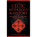 Celtic Mythology & History: Explore Timeless Tales, Folklore, Religion, Magic, Legendary Stories & More: Ireland, Scotland, Great Britain, Wales