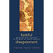 Faithful Disagreement: Wrestling with Scripture in the Midst of Church Conflict