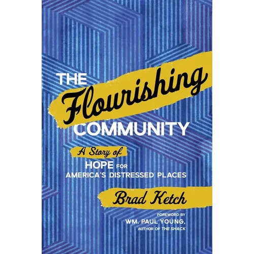 The Flourishing Community: A Story of Hope for America's Distressed Places