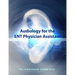 Audiology for the ENT Physician Assistant