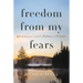 Freedom from My Fears: 40 Meditations on David's Psalms and Prayers